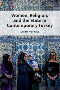 Title: Women, Religion, and the State in Contemporary Turkey, Author: Chiara Maritato