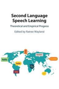 Title: Second Language Speech Learning: Theoretical and Empirical Progress, Author: Ratree Wayland