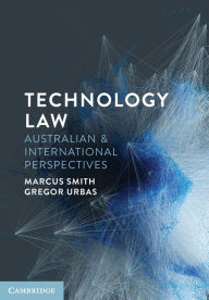 Title: Technology Law: Australian and International Perspectives, Author: Marcus Smith