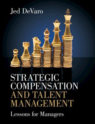 Strategic Compensation and Talent Management: Lessons for Managers