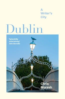 VIRTUAL: Author Christopher Morash Discusses "Dublin"--the Place and the Literati!