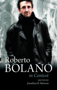 Title: Roberto Bolaño In Context, Author: Jonathan B. Monroe