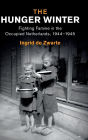 The Hunger Winter: Fighting Famine in the Occupied Netherlands, 1944-1945