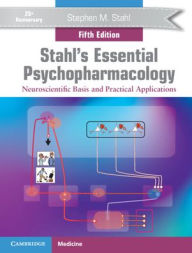 Title: Stahl's Essential Psychopharmacology: Neuroscientific Basis and Practical Applications, Author: Stephen M. Stahl