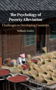 Title: The Psychology of Poverty Alleviation: Challenges in Developing Countries, Author: William Ascher