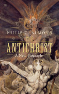 Title: The Antichrist: A New Biography, Author: Philip C. Almond