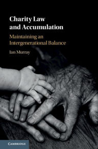 Title: Charity Law and Accumulation: Maintaining an Intergenerational Balance, Author: Ian Murray
