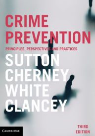 Title: Crime Prevention: Principles, Perspectives and Practices, Author: Adam Sutton