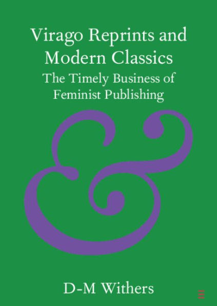 Virago Reprints and Modern Classics: The Timely Business of Feminist Publishing
