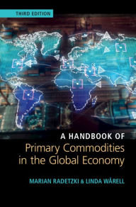 Title: A Handbook of Primary Commodities in the Global Economy, Author: Marian Radetzki