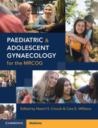 Title: Paediatric and Adolescent Gynaecology for the MRCOG, Author: Naomi S. Crouch