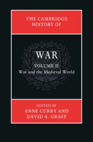 Title: The Cambridge History of War: Volume 2, War and the Medieval World, Author: David A. Graff