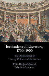 Title: Institutions of Literature, 1700-1900, Author: Jon Mee