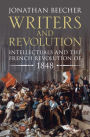 Writers and Revolution: Intellectuals and the French Revolution of 1848