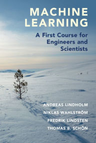 Title: Machine Learning: A First Course for Engineers and Scientists, Author: Andreas Lindholm