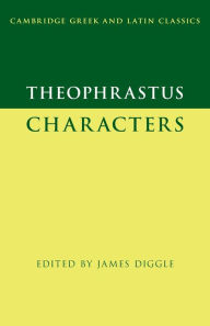 Title: Theophrastus: Characters, Author: James Diggle