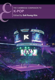 Title: The Cambridge Companion to K-Pop, Author: Suk-Young Kim