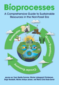 Title: Bioprocesses: A Comprehensive Guide to Sustainable Resources in the Non-Fossil Era, Author: Sven Gjedde Sommer