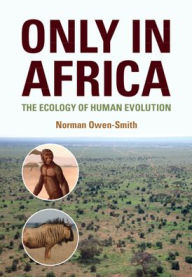 Title: Only in Africa: The Ecology of Human Evolution, Author: Norman Owen-Smith