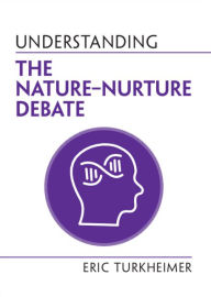 Title: Understanding the Nature?Nurture Debate, Author: Eric Turkheimer