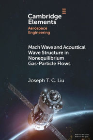 Title: Mach Wave and Acoustical Wave Structure in Nonequilibrium Gas-Particle Flows, Author: Joseph T. C. Liu