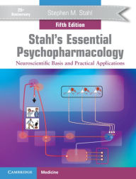 Title: Stahl's Essential Psychopharmacology: Neuroscientific Basis and Practical Applications, Author: Stephen M. Stahl