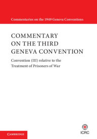 Title: Commentary on the Third Geneva Convention: Convention (III) relative to the Treatment of Prisoners of War, Author: International Committee of the Red Cross