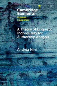 Title: A Theory of Linguistic Individuality for Authorship Analysis, Author: Andrea Nini