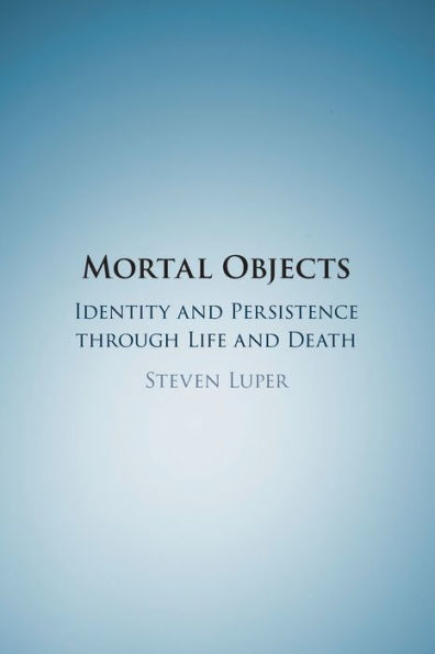 Mortal Objects: Identity and Persistence through Life and Death