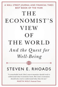 Title: The Economist's View of the World: And the Quest for Well-Being, Author: Steven E. Rhoads