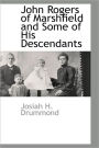 John Rogers Of Marshfield And Some Of His Descendants
