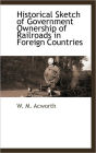 Historical Sketch Of Government Ownership Of Railroads In Foreign Countries
