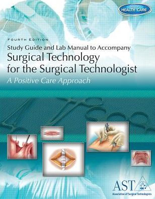 Study Guide And Lab Manual For Surgical Technology For The Surgical ...