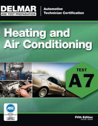 Title: ASE Test Preparation - A7 Heating and Air Conditioning / Edition 5, Author: Cengage Learning