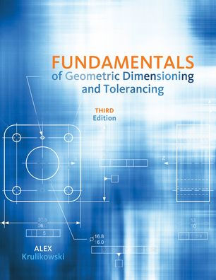 Fundamentals of Geometric Dimensioning and Tolerancing / Edition 3