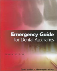 Title: Emergency Guide for Dental Auxiliaries / Edition 4, Author: Debra Jennings