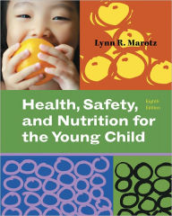 Title: Health, Safety, and Nutrition for the Young Child / Edition 8, Author: Lynn R Marotz