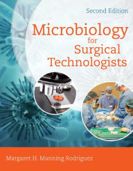 Title: Microbiology for Surgical Technologists / Edition 2, Author: Margaret Rodriguez