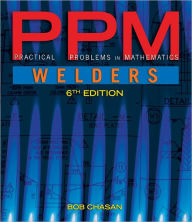 Title: Practical Problems in Mathematics for Welders / Edition 6, Author: Robert Chasan