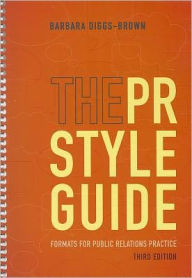 Title: The PR Styleguide: Formats for Public Relations Practice / Edition 3, Author: Barbara Diggs-Brown