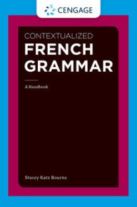 Title: Contextualized French Grammar: A Handbook / Edition 1, Author: Stacey Katz Bourns