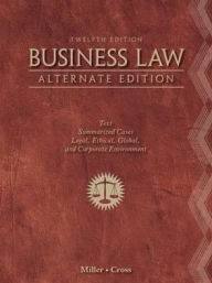 Title: Business Law, Alternate Edition: Text and Summarized Cases / Edition 12, Author: Roger LeRoy Miller