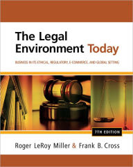 The Legal Environment Today: Business In Its Ethical, Regulatory, E-Commerce, and Global Setting / Edition 7