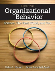 Title: Organizational Behavior: Science, The Real World, and You / Edition 8, Author: Debra L. Nelson