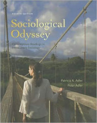 Title: Sociological Odyssey: Contemporary Readings in Introductory Sociology / Edition 4, Author: Patricia A. Adler