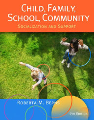 Child, Family, School, Community: Socialization and Support / Edition 9