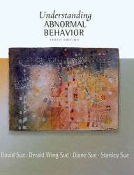 Title: Understanding Abnormal Behavior / Edition 10, Author: David Sue