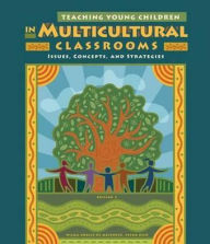 Teaching Young Children in Multicultural Classrooms: Issues, Concepts, and Strategies / Edition 4