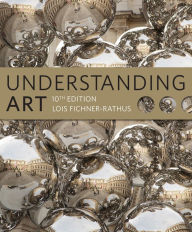 Title: Understanding Art (Book Only) / Edition 10, Author: Lois Fichner-Rathus