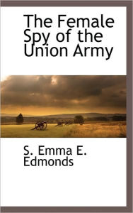 The Female Spy Of The Union Army